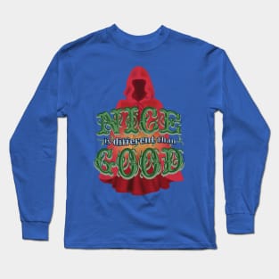 Nice is Different than Good Long Sleeve T-Shirt